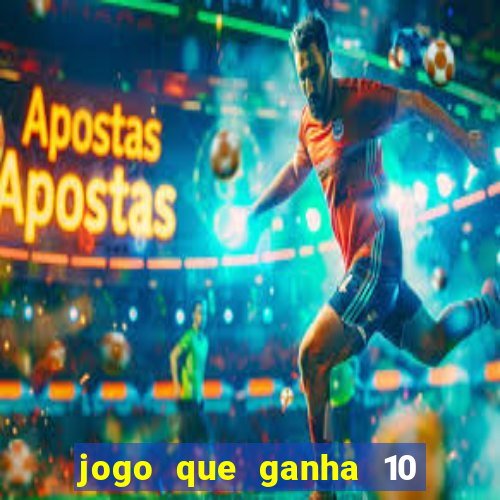 jogo que ganha 10 reais no cadastro